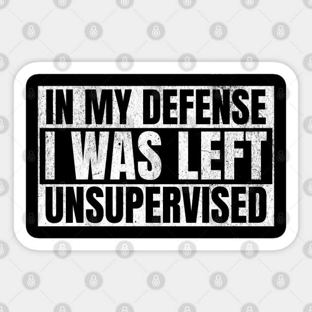 In My Defense I was Left Unsupervised Sticker by BankaiChu